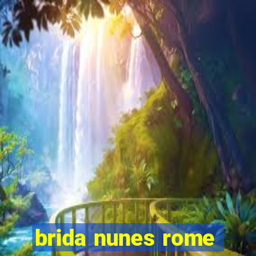 brida nunes rome